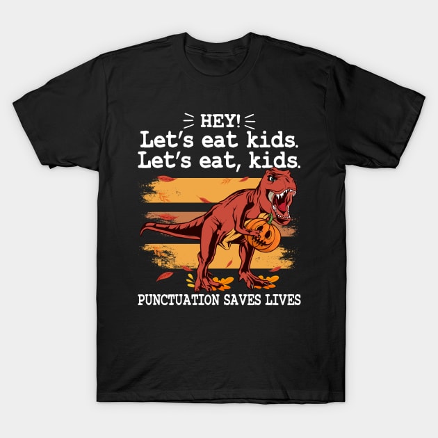 Funny Let's Eat Kids Punctuation Saves Lives Grammar Halloween T-Rex Pumpkin T-Shirt by Rebrand